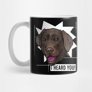 Funny Chocolate Labrador Retriever I Heard You Mug